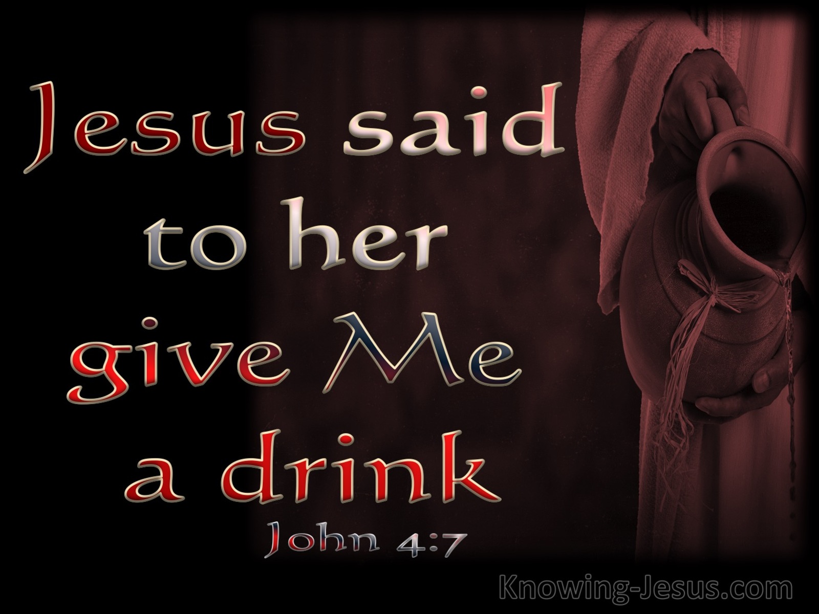 John 4:7 Jesus Said Give Me A Drink (brown)